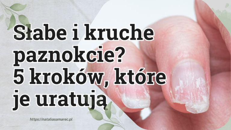 Twoje paznokcie są słabe? Sprawdź, jak odzyskać zdrowe paznokcie!