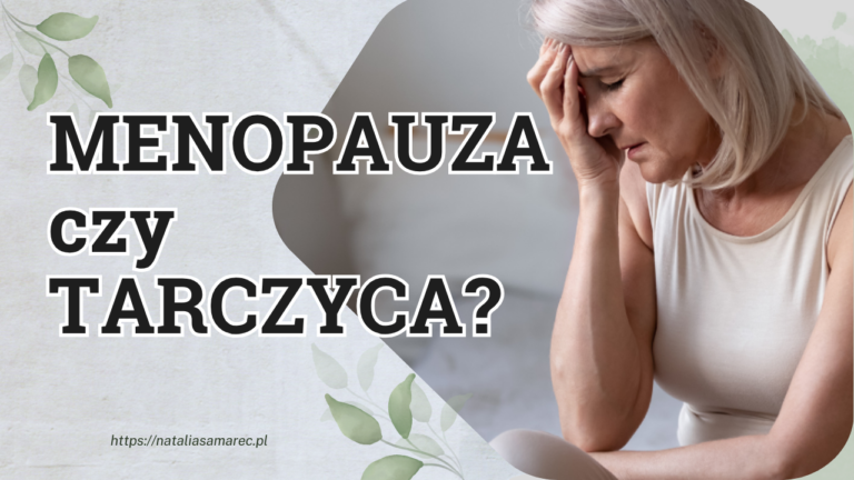 Jak rozpoznać objawy menopauzy i tarczycy – jakie badania wykonać?